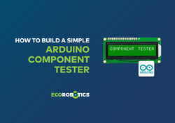 HOW TO BUILD A SIMPLE ARDUINO COMPONENT TESTER