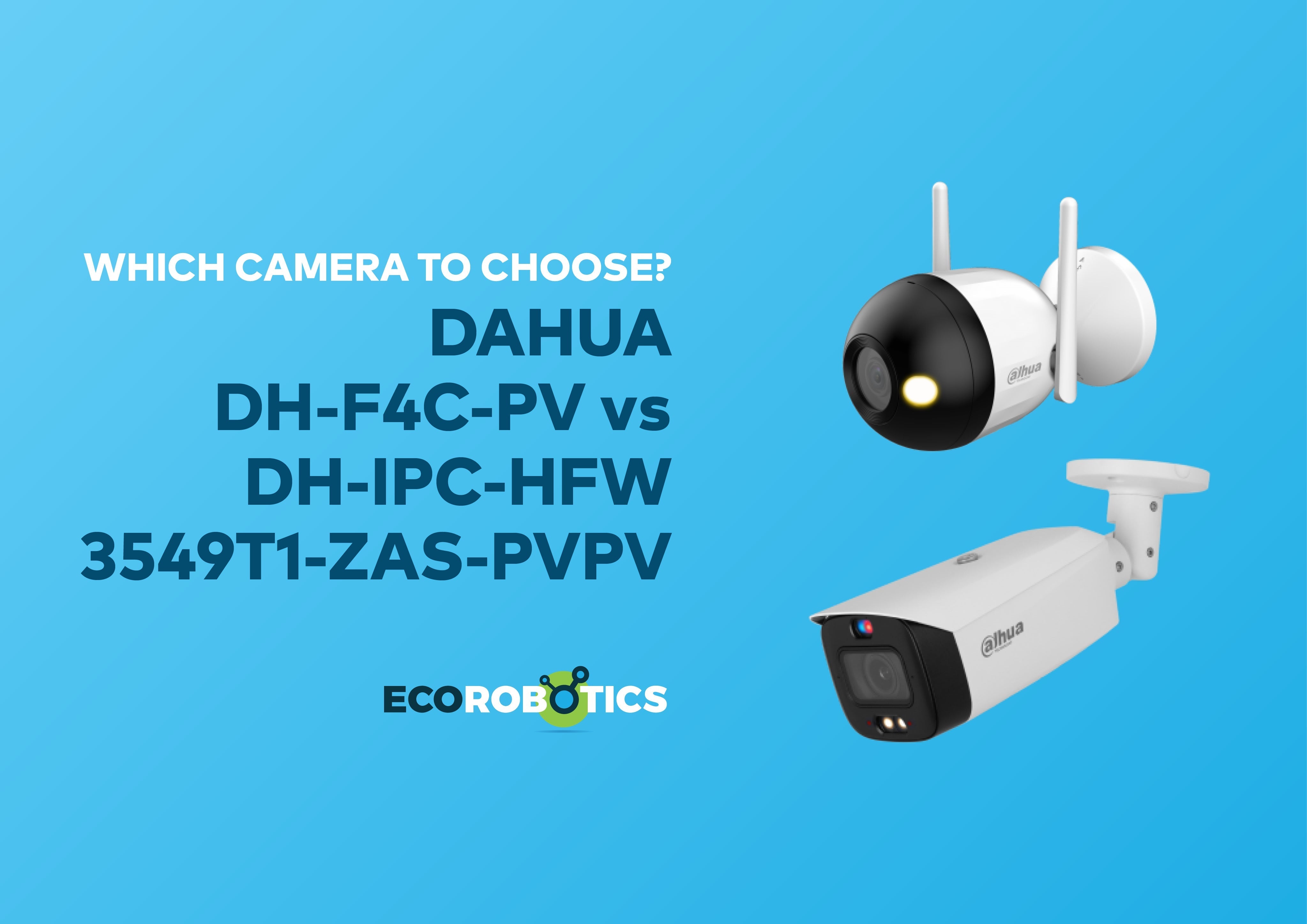 DAHUA DH-F4C-PV vs DH-IPC-HFW3549T1-ZAS-PV: Which camera should you choose?