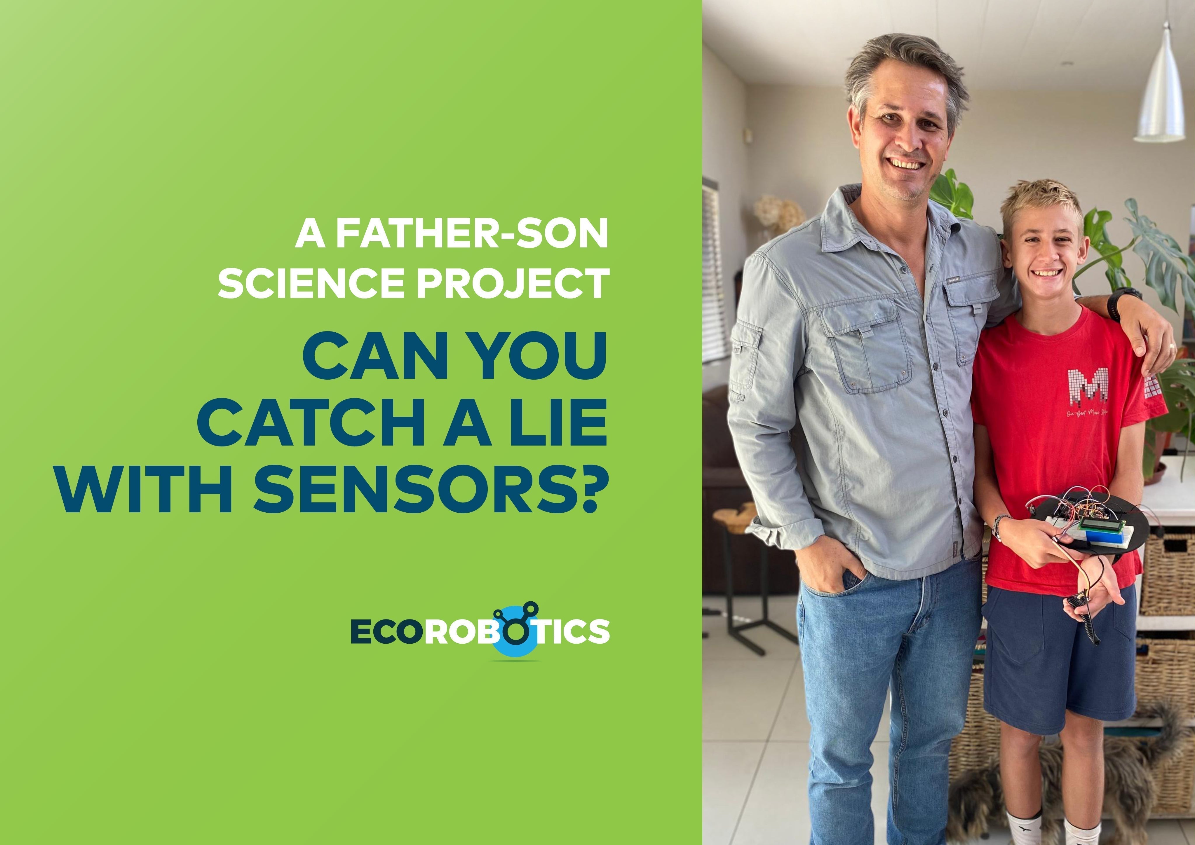 CAN YOU CATCH A LIE WITH SENSORS? A father-son science project powered by EcoRobotics