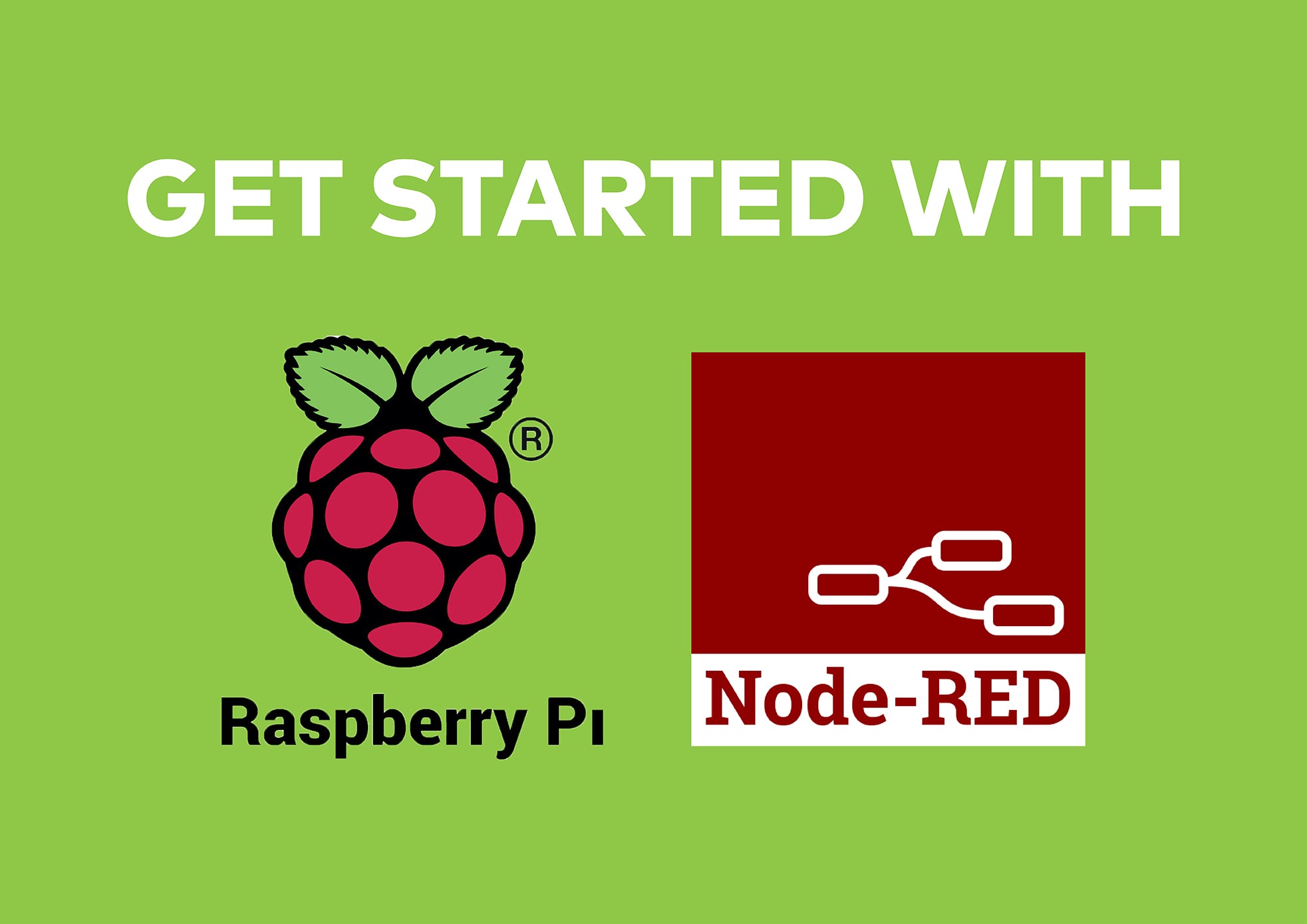 GET STARTED WITH RASPBERRY PI AND NODE-RED